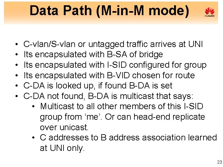 Data Path (M-in-M mode) • • • C-vlan/S-vlan or untagged traffic arrives at UNI