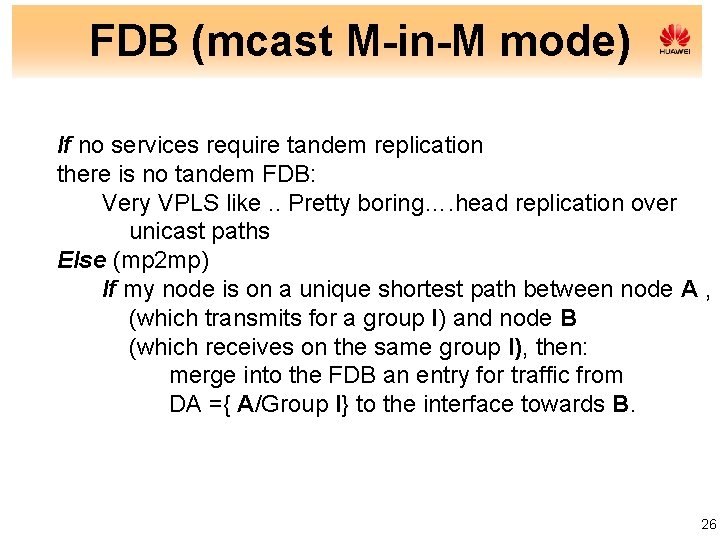 FDB (mcast M-in-M mode) If no services require tandem replication there is no tandem