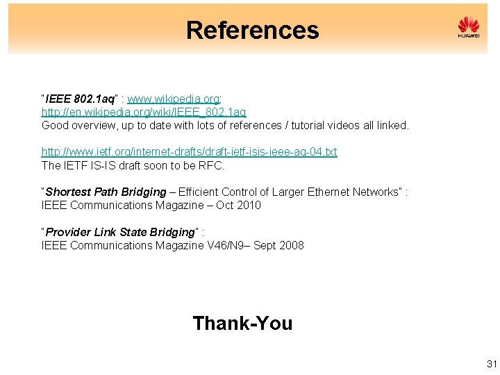 References “IEEE 802. 1 aq” : www. wikipedia. org: http: //en. wikipedia. org/wiki/IEEE_802. 1
