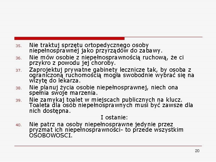 35. 36. 37. 38. 39. 40. Nie traktuj sprzętu ortopedycznego osoby niepełnosprawnej jako przyrządów