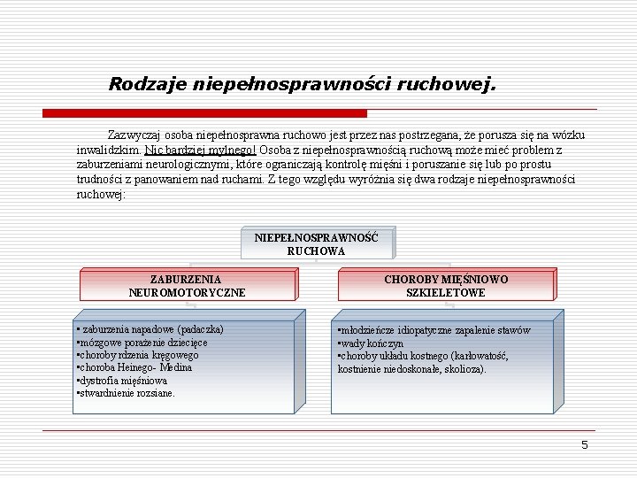 Rodzaje niepełnosprawności ruchowej. Zazwyczaj osoba niepełnosprawna ruchowo jest przez nas postrzegana, że porusza się