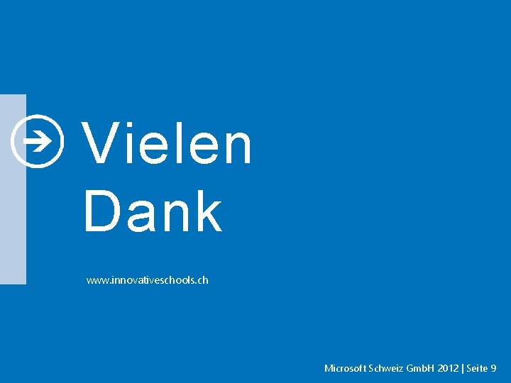 Vielen Dank www. innovativeschools. ch Microsoft Schweiz Gmb. H 2012 | Seite 9 