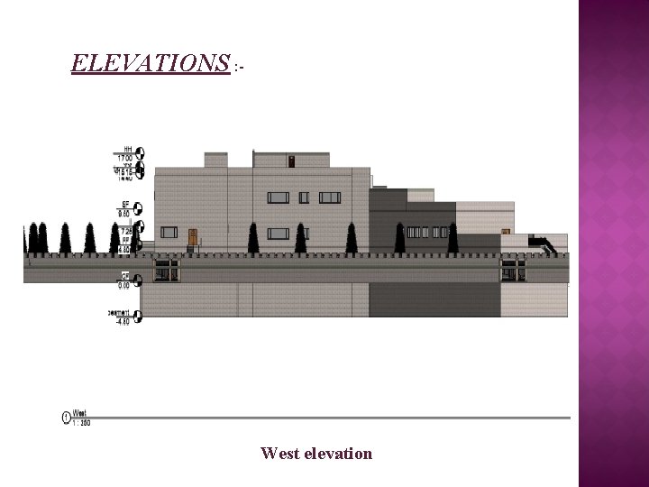 ELEVATIONS : - West elevation 