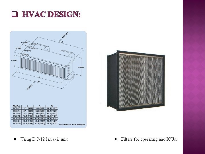 q HVAC DESIGN: § Using DC-12 fan coil unit § Filters for operating and