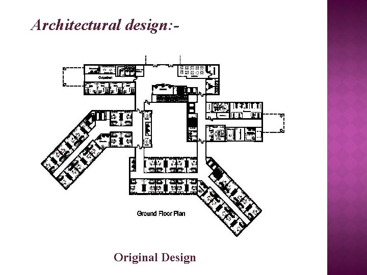 Architectural design: - Original Design 