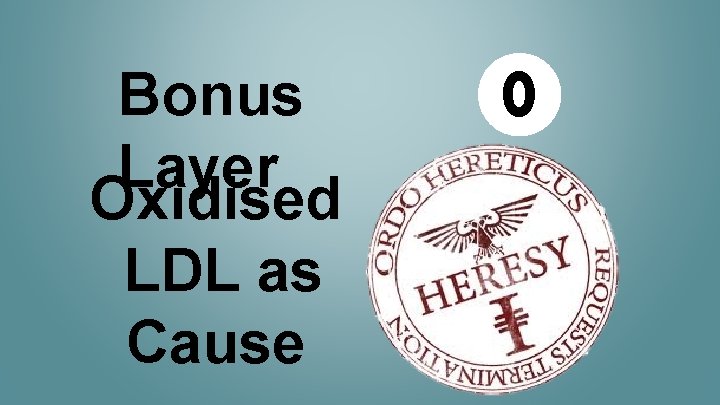 Bonus Layer Oxidised LDL as Cause 0 