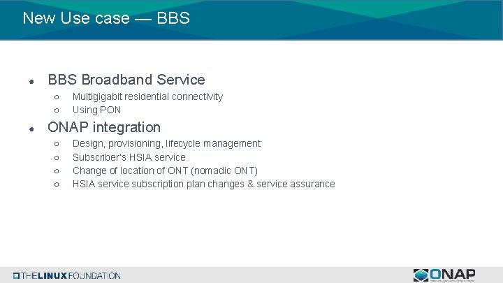 New Use case — BBS ● BBS Broadband Service ○ ○ ● Multigigabit residential