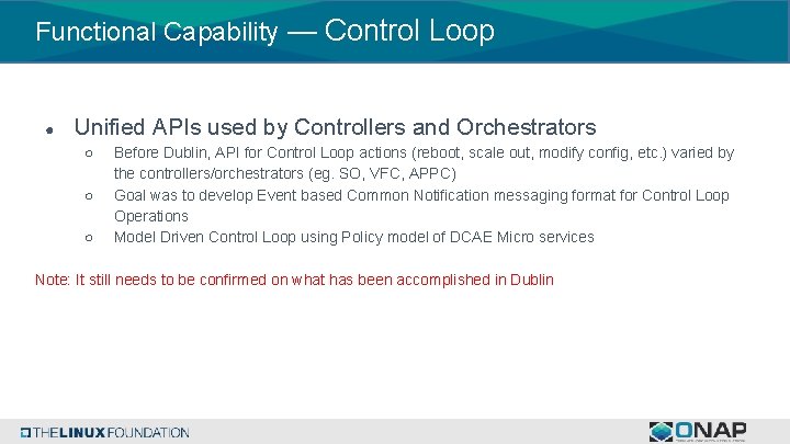 Functional Capability — Control Loop ● Unified APIs used by Controllers and Orchestrators ○