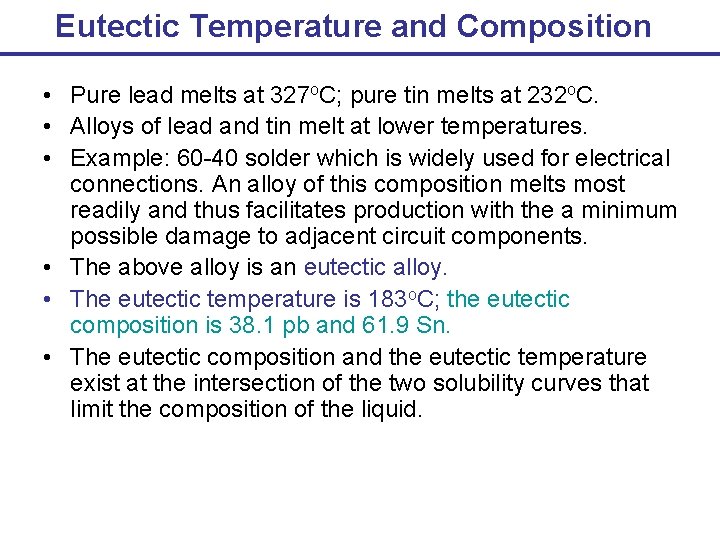 Eutectic Temperature and Composition • Pure lead melts at 327 o. C; pure tin