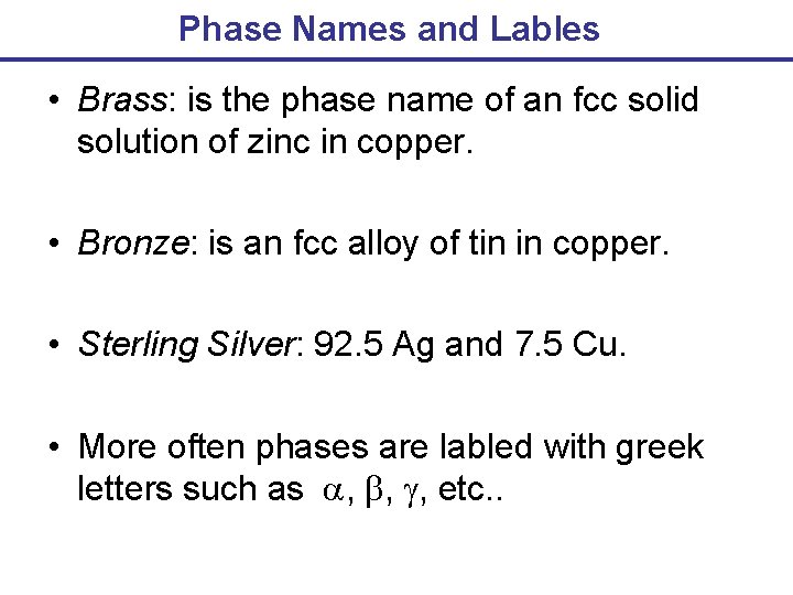 Phase Names and Lables • Brass: is the phase name of an fcc solid