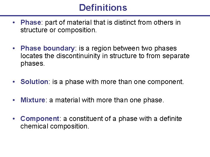 Definitions • Phase: part of material that is distinct from others in structure or