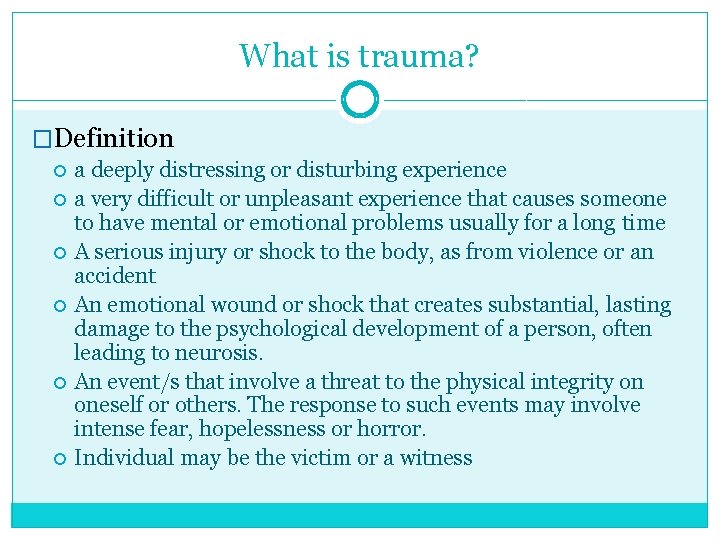 What is trauma? �Definition a deeply distressing or disturbing experience a very difficult or