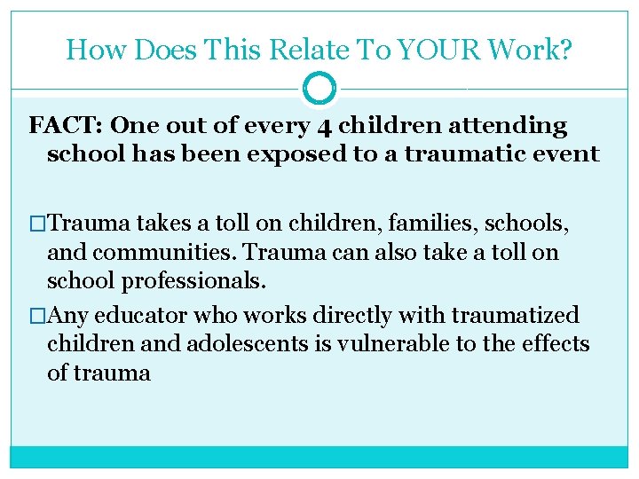 How Does This Relate To YOUR Work? FACT: One out of every 4 children