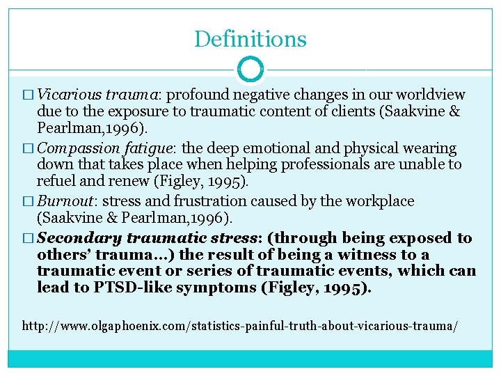 Definitions � Vicarious trauma: profound negative changes in our worldview due to the exposure
