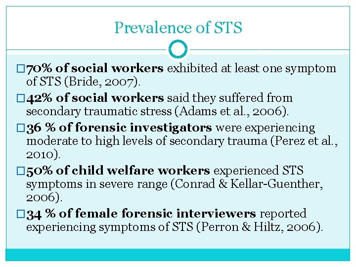 Prevalence of STS � 70% of social workers exhibited at least one symptom of