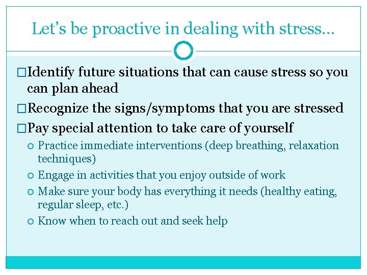 Let’s be proactive in dealing with stress… �Identify future situations that can cause stress