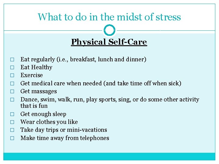 What to do in the midst of stress Physical Self-Care � � � �