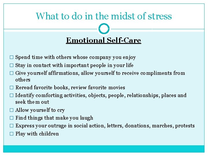 What to do in the midst of stress Emotional Self-Care � Spend time with