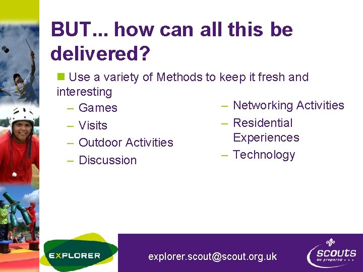 BUT. . . how can all this be delivered? n Use a variety of