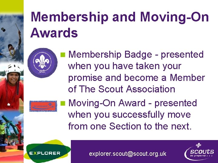 Membership and Moving-On Awards n Membership Badge - presented when you have taken your
