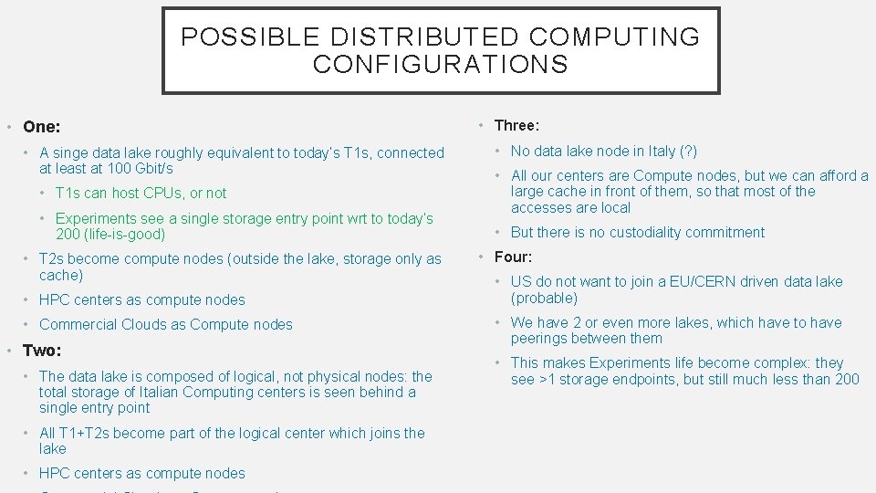 POSSIBLE DISTRIBUTED COMPUTING CONFIGURATIONS • One: • A singe data lake roughly equivalent to