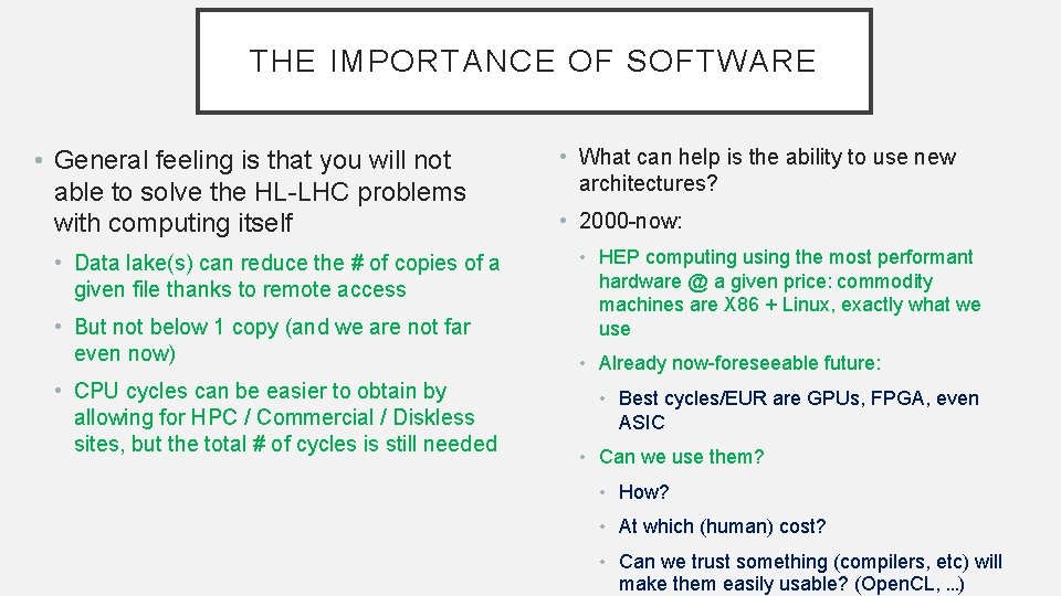THE IMPORTANCE OF SOFTWARE • General feeling is that you will not able to