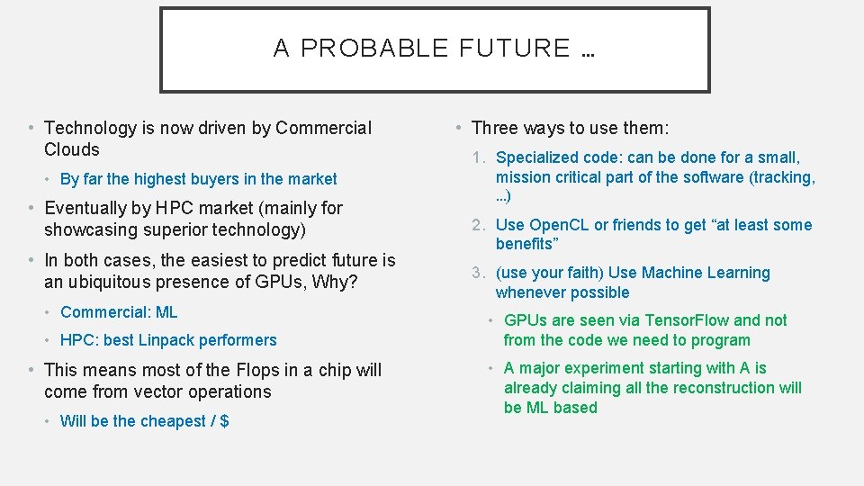 A PROBABLE FUTURE … • Technology is now driven by Commercial Clouds • By