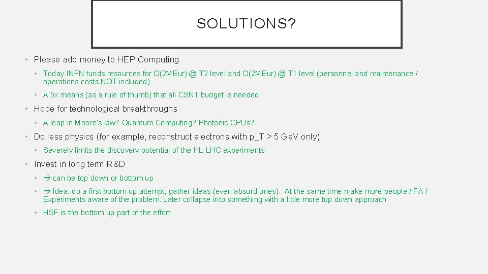 SOLUTIONS? • Please add money to HEP Computing • Today INFN funds resources for