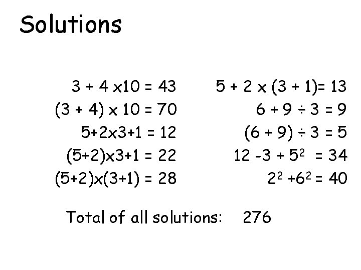 Solutions 3 + 4 x 10 = 43 (3 + 4) x 10 =