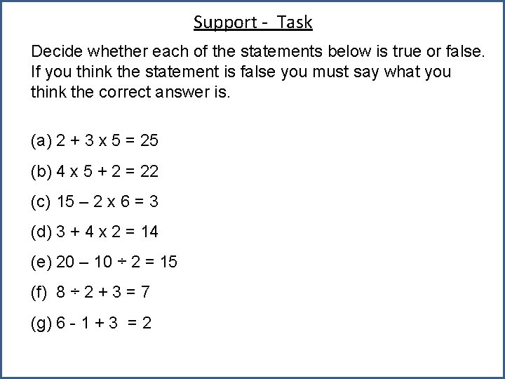 Support - Task Decide whether each of the statements below is true or false.