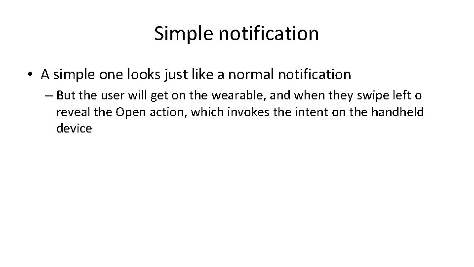 Simple notification • A simple one looks just like a normal notification – But