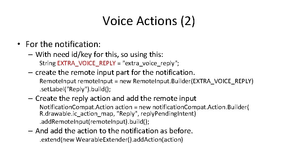 Voice Actions (2) • For the notification: – With need id/key for this, so
