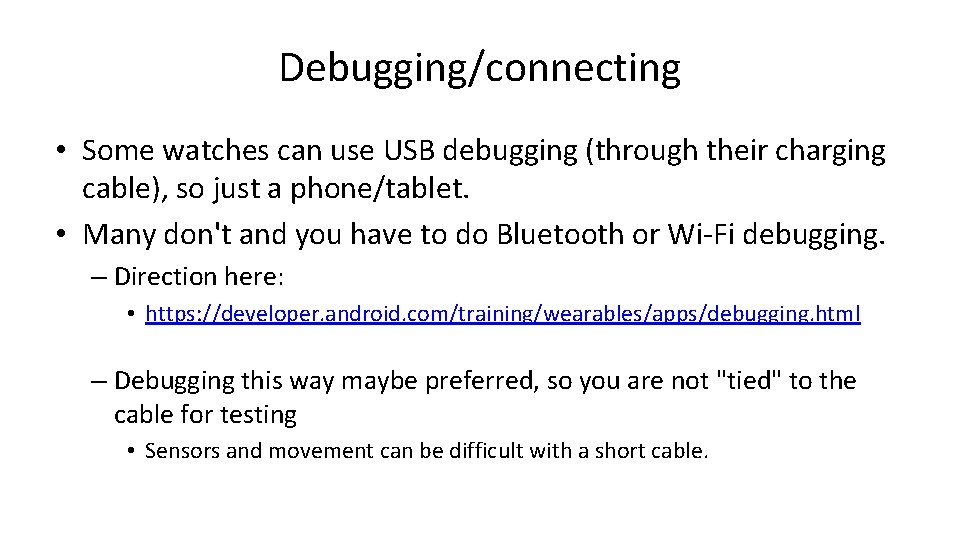 Debugging/connecting • Some watches can use USB debugging (through their charging cable), so just