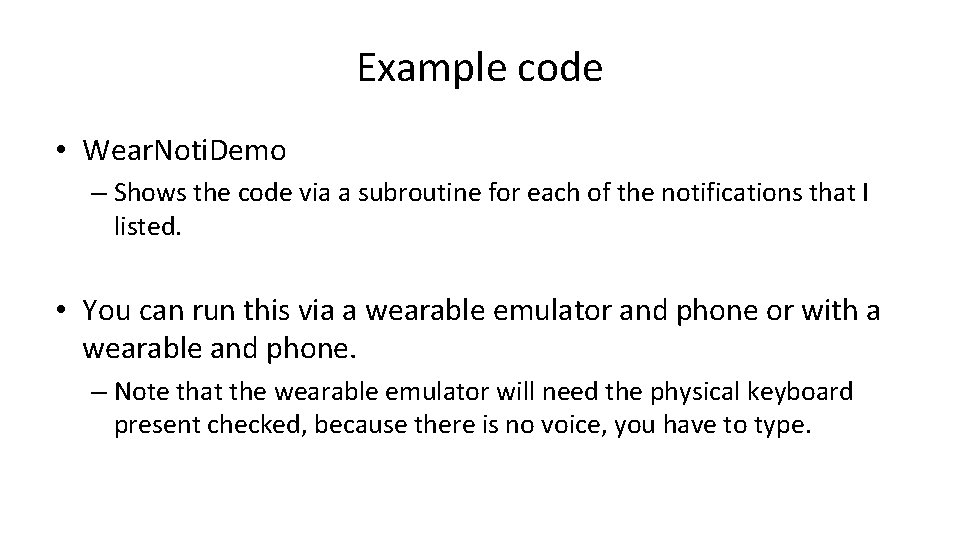 Example code • Wear. Noti. Demo – Shows the code via a subroutine for