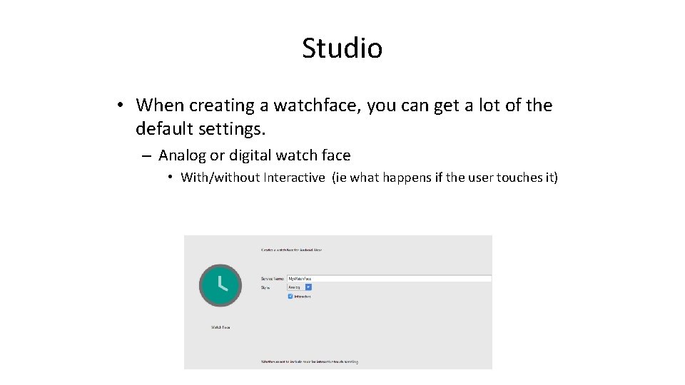 Studio • When creating a watchface, you can get a lot of the default