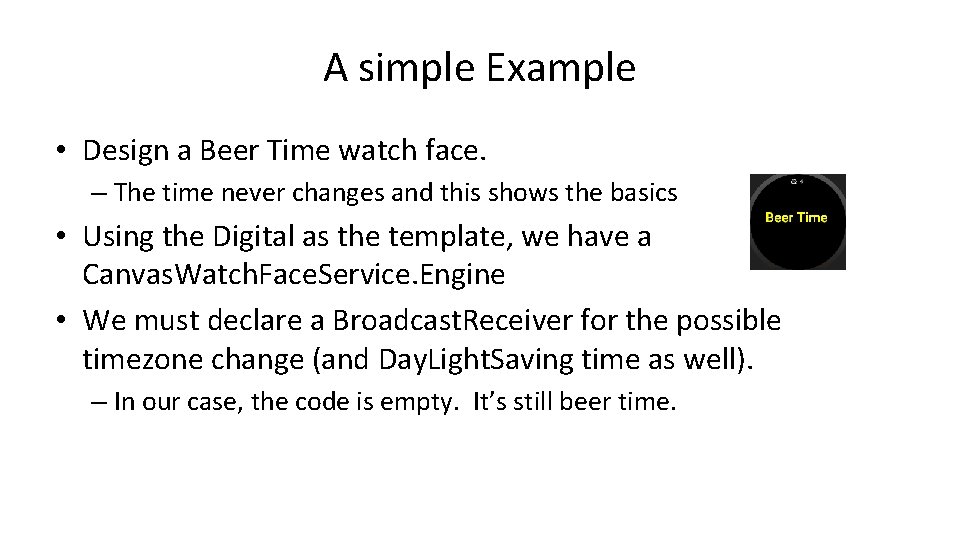 A simple Example • Design a Beer Time watch face. – The time never
