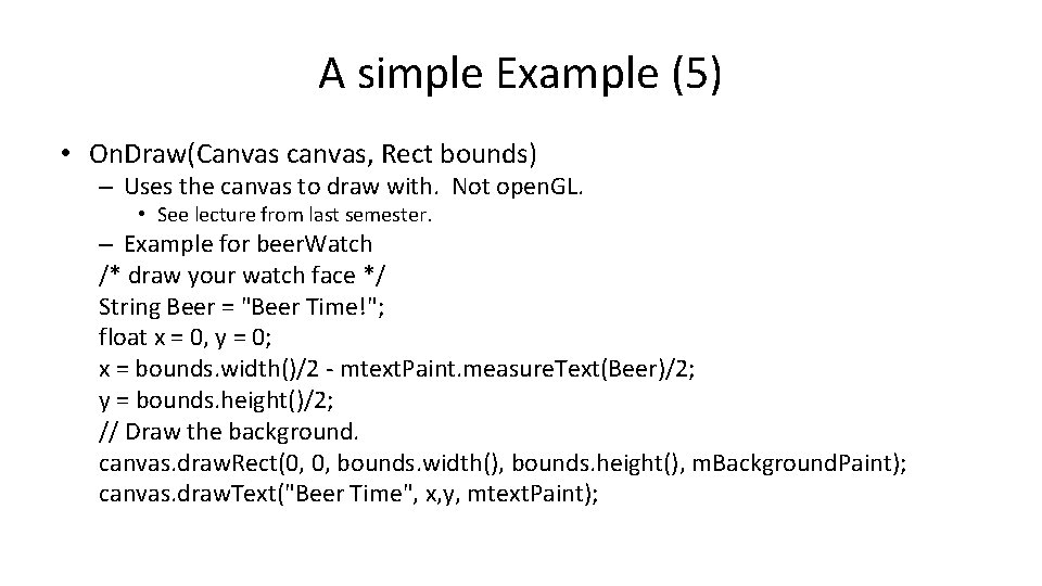 A simple Example (5) • On. Draw(Canvas canvas, Rect bounds) – Uses the canvas