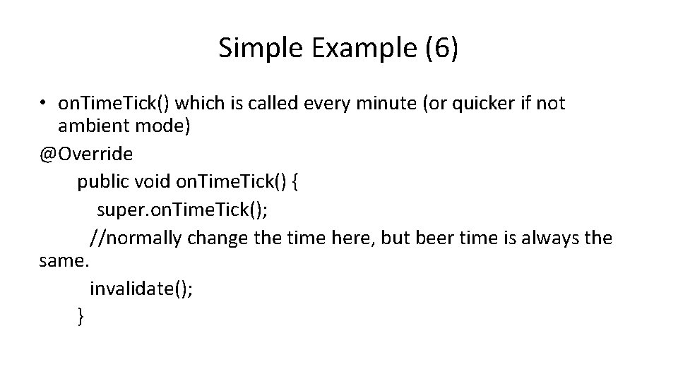 Simple Example (6) • on. Time. Tick() which is called every minute (or quicker