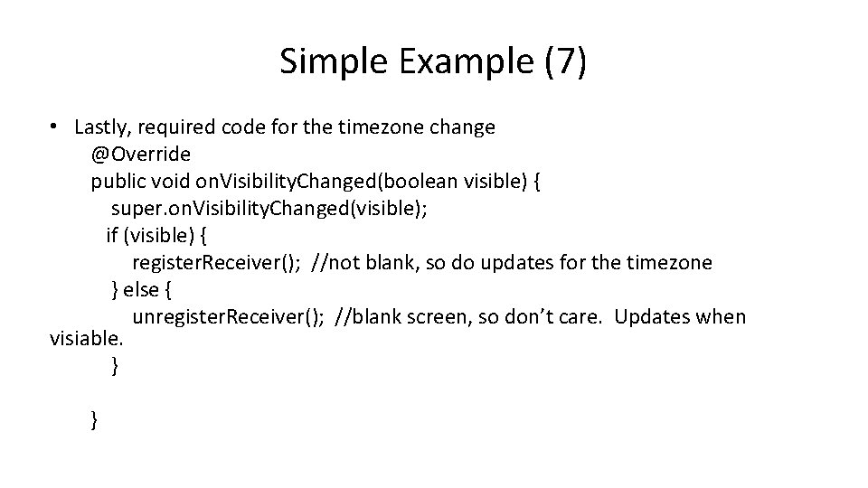 Simple Example (7) • Lastly, required code for the timezone change @Override public void