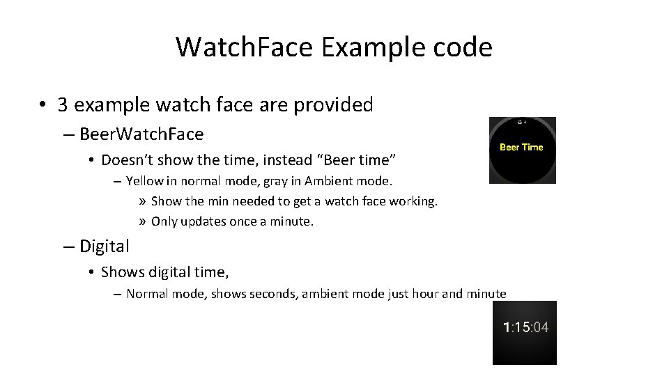 Watch. Face Example code • 3 example watch face are provided – Beer. Watch.