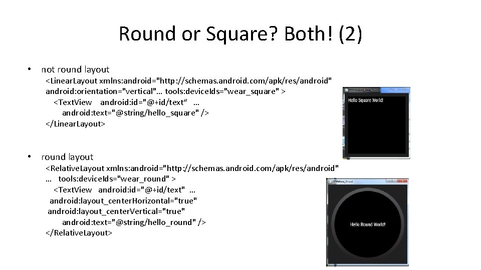 Round or Square? Both! (2) • not round layout <Linear. Layout xmlns: android="http: //schemas.
