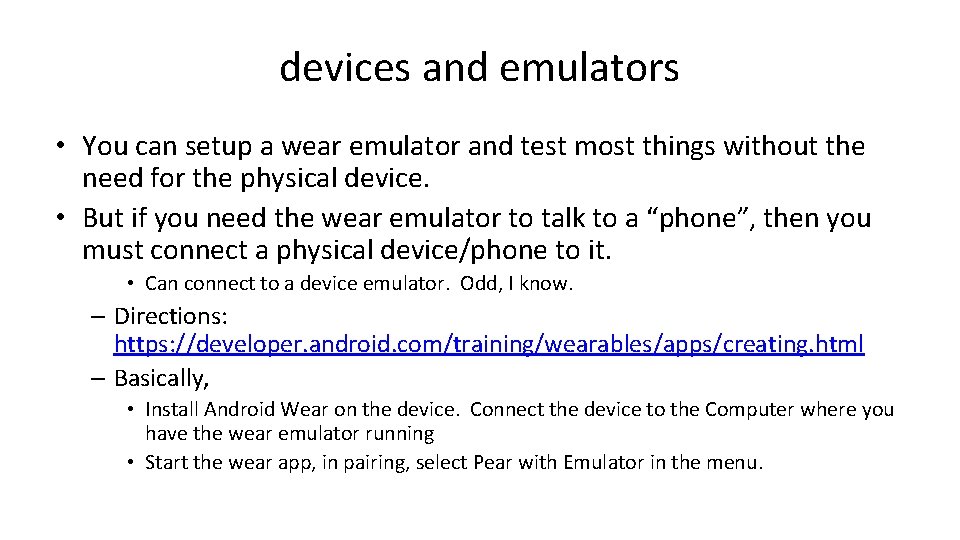 devices and emulators • You can setup a wear emulator and test most things
