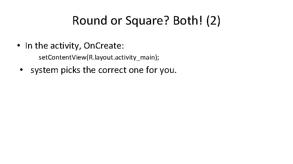 Round or Square? Both! (2) • In the activity, On. Create: set. Content. View(R.