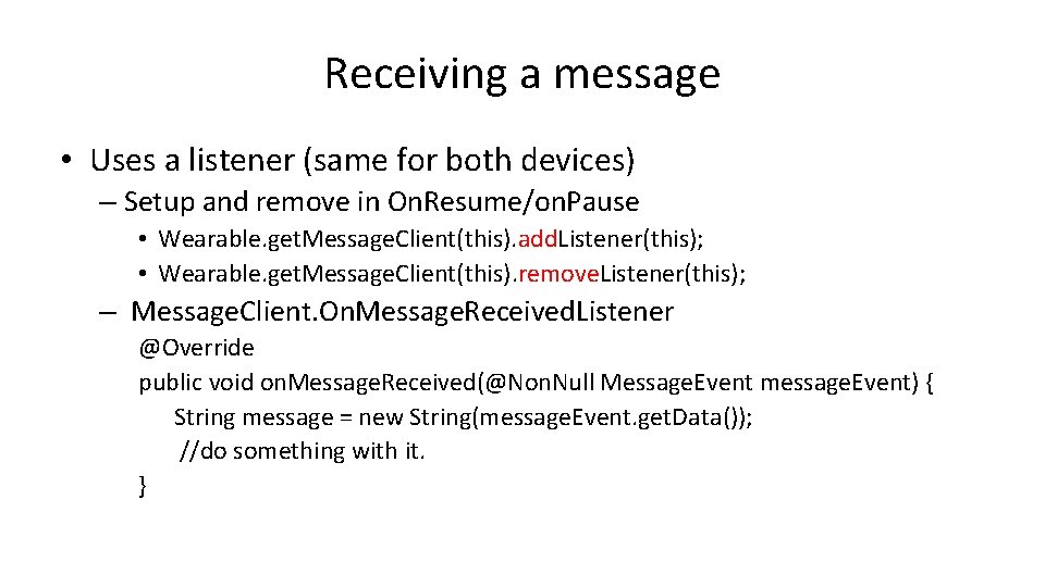 Receiving a message • Uses a listener (same for both devices) – Setup and