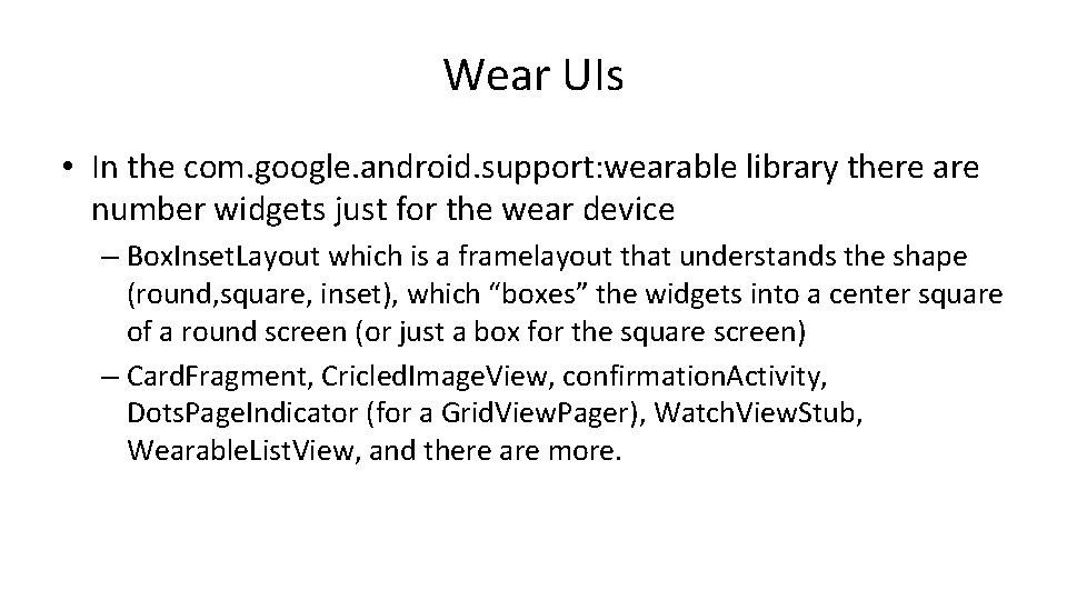 Wear UIs • In the com. google. android. support: wearable library there are number
