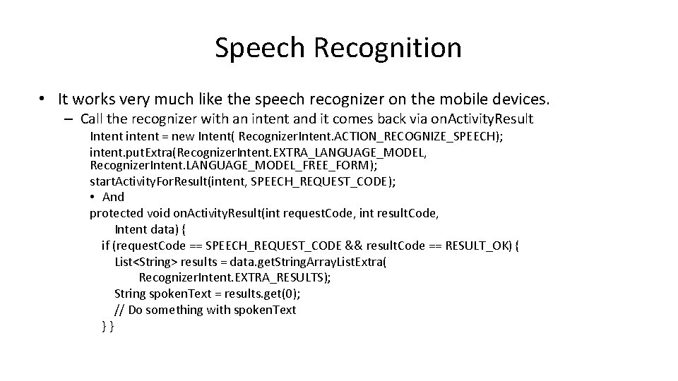 Speech Recognition • It works very much like the speech recognizer on the mobile