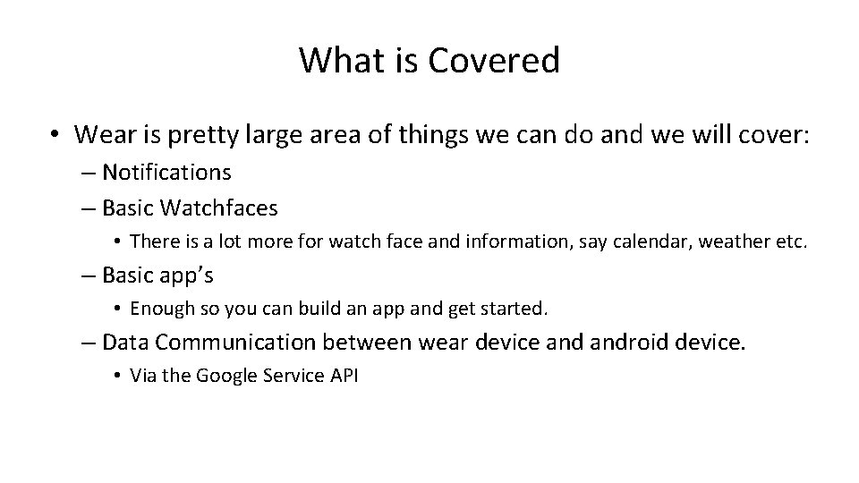 What is Covered • Wear is pretty large area of things we can do