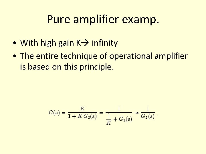 Pure amplifier examp. • With high gain K infinity • The entire technique of Pure amplifier examp. • With high gain K infinity • The entire technique of