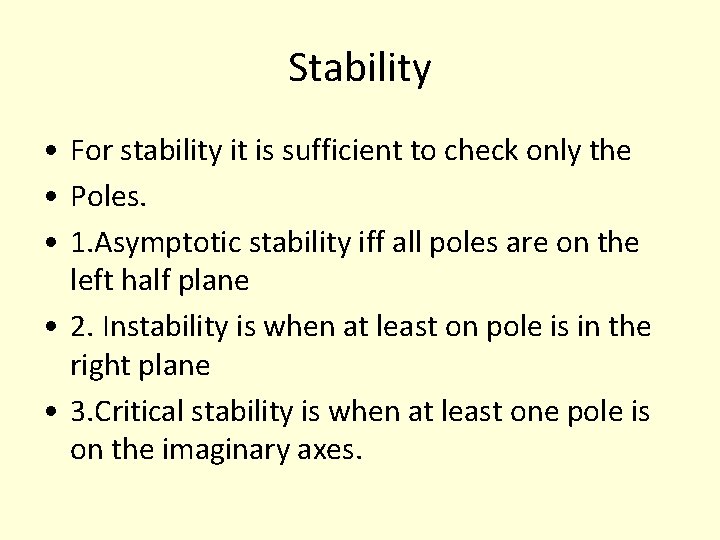 Stability • For stability it is sufficient to check only the • Poles. • Stability • For stability it is sufficient to check only the • Poles. •