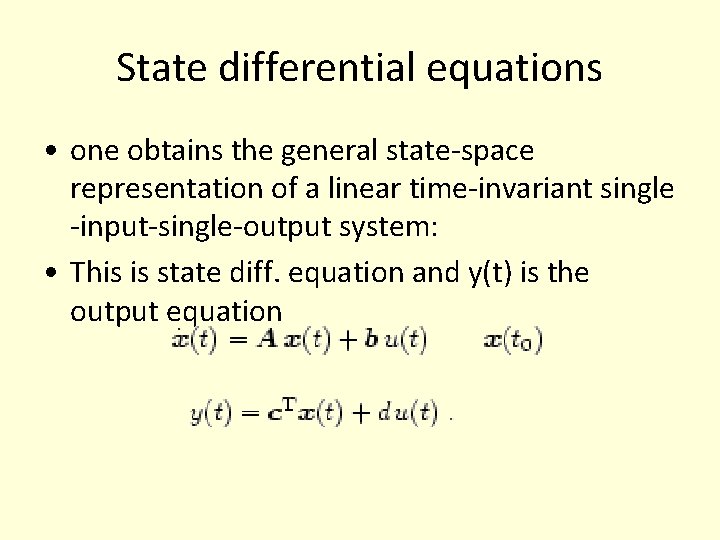 State differential equations • one obtains the general state-space representation of a linear time-invariant State differential equations • one obtains the general state-space representation of a linear time-invariant